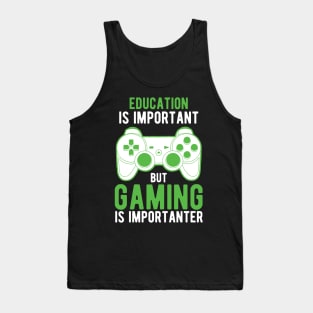 Education Is Important But Gaming Is Importanter Tank Top